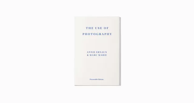 Annie Ernaux's The Use of Photography: A Deep Dive into Love and Mortality